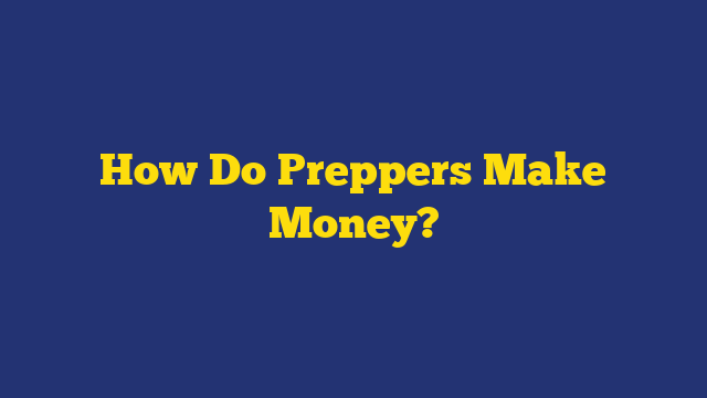 How Do Preppers Make Money?