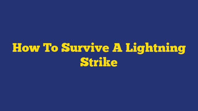How To Survive A Lightning Strike