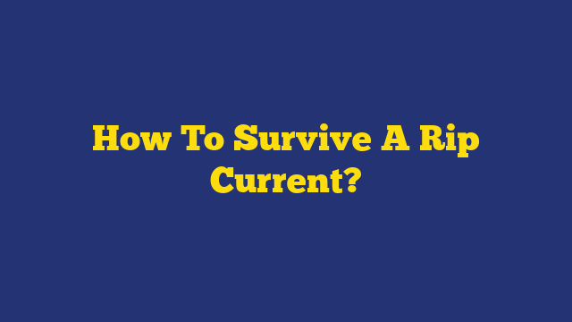 How To Survive A Rip Current?