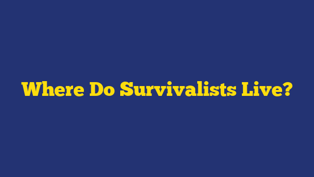 Where Do Survivalists Live?